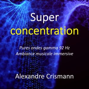 Développez une super concentration